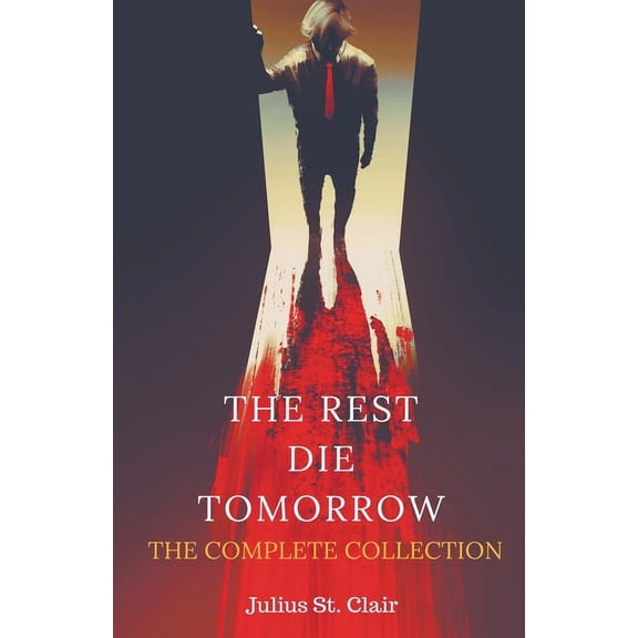 The Rest Die Tomorrow Miniseries The Rest Die Tomorrow: The Complete Collection, Book 5, (Paperback)