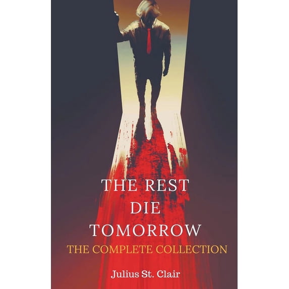 The Rest Die Tomorrow Miniseries The Rest Die Tomorrow: The Complete Collection, Book 5, (Paperback)