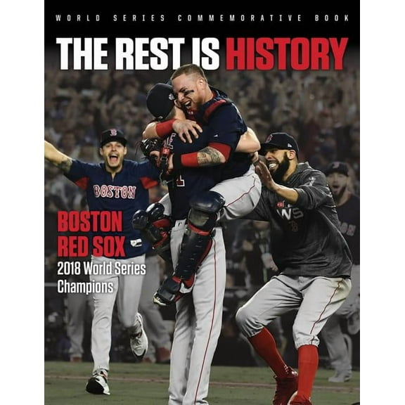 The Rest is History : Boston Red Sox: 2018 World Series Champions (Paperback)