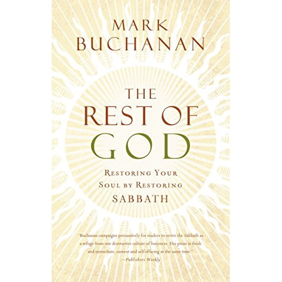 The Rest of God : Restoring Your Soul by Restoring Sabbath (Hardcover)