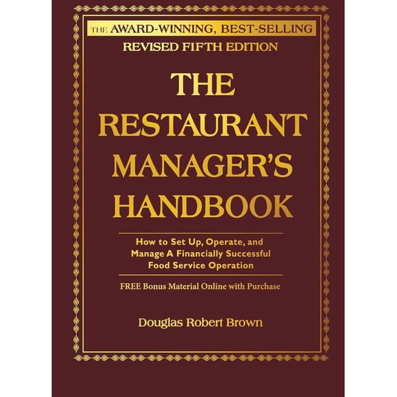The Restaurant Manager's Handbook: How to Set Up, Operate, and Manage a Financially Successful Food Service Operation, (Paperback)