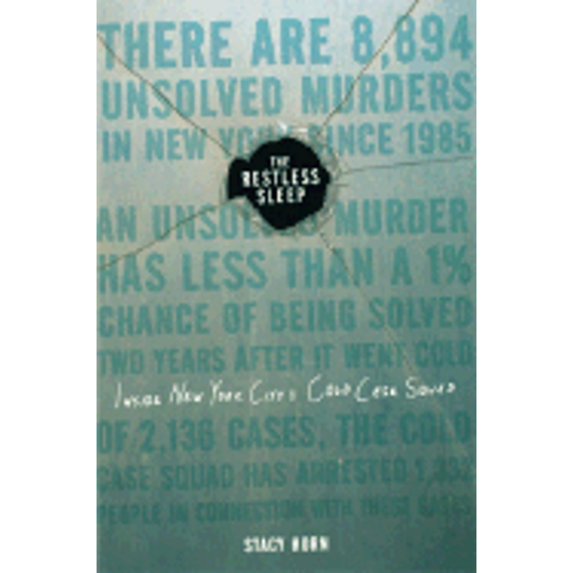The Restless Sleep: Inside New York City's Cold Case Squad (Hardcover) by Stacy Horn