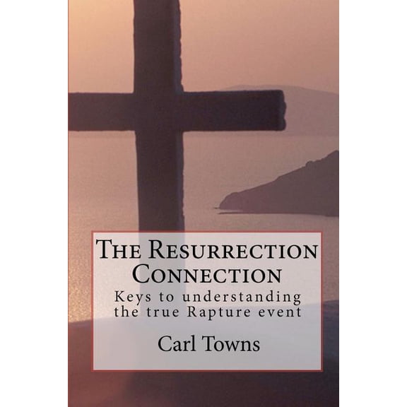 The Resurrection Connection: Keys to understanding the true Rapture event, (Paperback)
