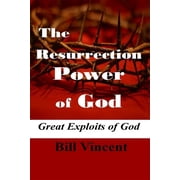 The Resurrection Power of God Great Exploits of God
