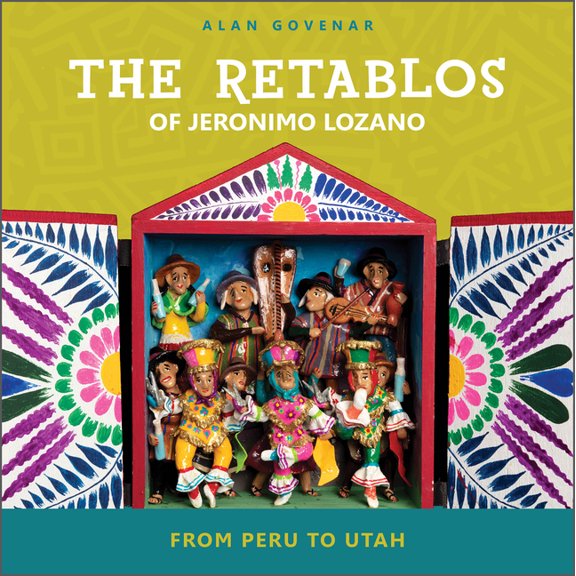 The Retablos of Jeronimo Lozano: From Peru to Utah, (Hardcover)