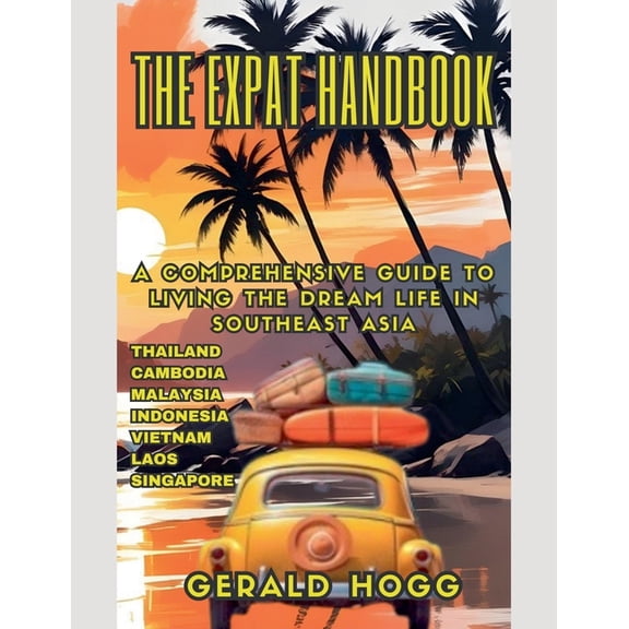 The Retirees Travel Guide The Expat Handbook A Comprehensive Guide to Living the Dream Life In Southeast Asia, Book 5, (Paperback)