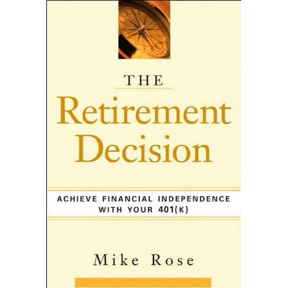 Pre-Owned The Retirement Decision: Achieve Financial Independence with Your 401(k) (Hardcover) 1419526952 9781419526954
