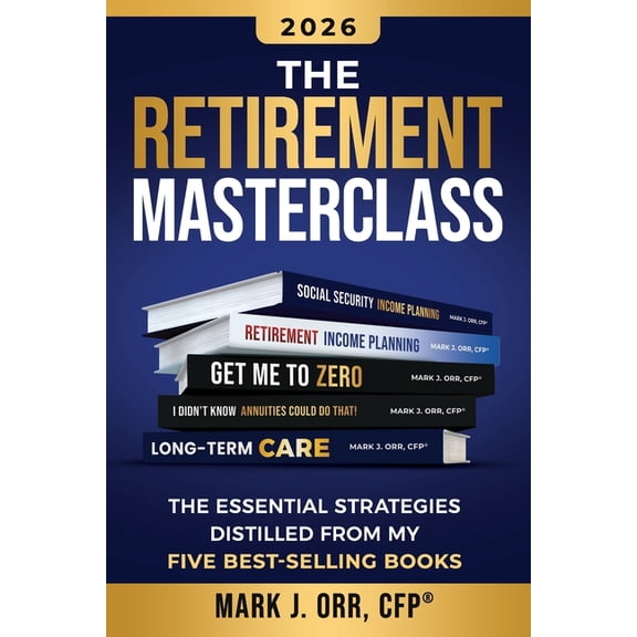 The Retirement Masterclass: The Essential Strategies Distilled From My Five Best-Selling Books, (Paperback)