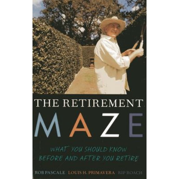 Pre-Owned The Retirement Maze: What You Should Know Before and After You Retire (Paperback) 1442216190 9781442216198