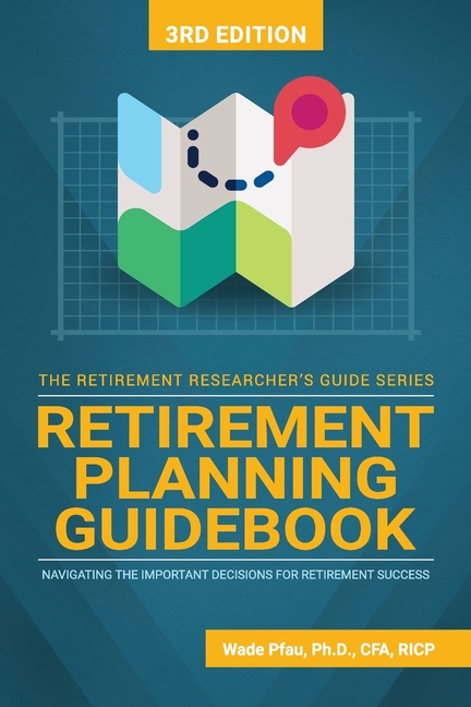 Navigating Retirement The Retirement Researcher Guide Retirement Planning Guidebook ...