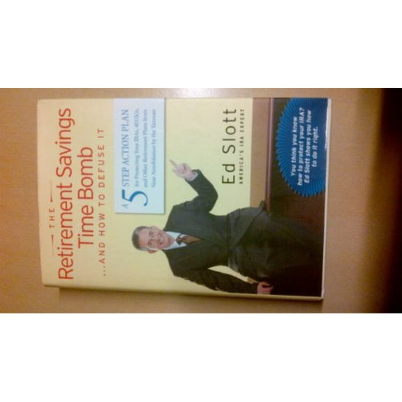 Pre-Owned The Retirement Savings Time Bomb... and How to Defuse It: A Five-Step Action Plan for Protecting Your Iras, 401(k)S, and Other Retirement Plans from N (Hardcover) 0670032360 9780670032365
