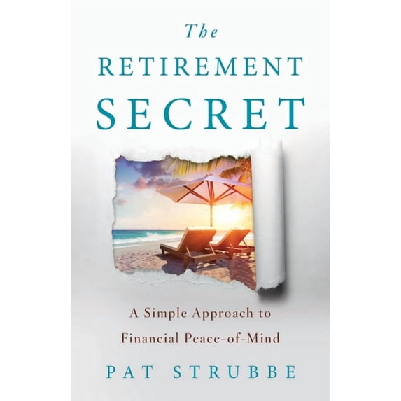 The Retirement Secret: A Simple Approach to Financial Peace-of-Mind, (Paperback)