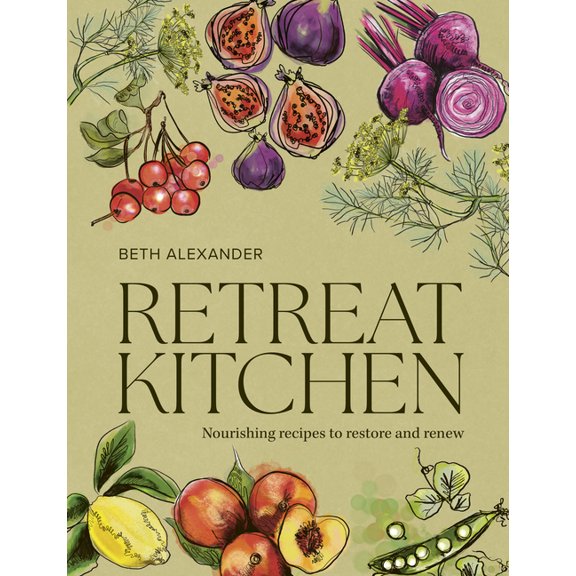 Retreat Kitchen: Nourishing Recipes to Restore and Renew, (Hardcover)