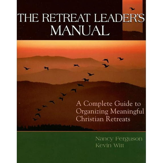 The Retreat Leader's Guide: A Complete Guide to Organizing Meaningful Christian Retreats, (Paperback)