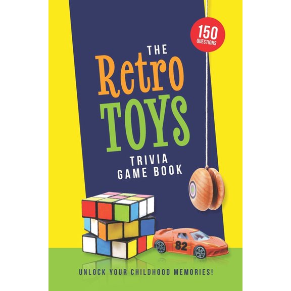 The Retro Toys Trivia Game Book: 150 Nostalgic Questions to Unlock Your Childhood Memories, (Paperback)
