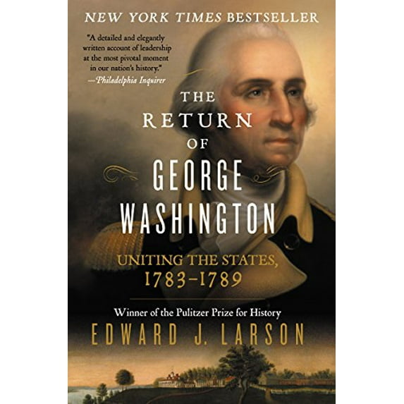 Pre-Owned The Return of George Washington: Uniting the States, 1783-1789 (Paperback) 0062248685 9780062248688