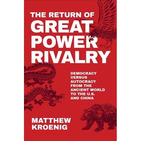 Pre-Owned The Return of Great Power Rivalry: Democracy Versus Autocracy from the Ancient World to the U.S. and China (Hardcover) 0190080248 9780190080242