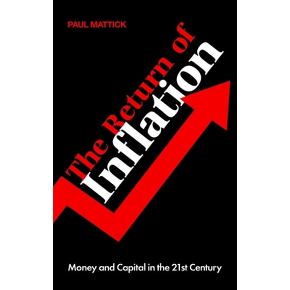 Pre-Owned The Return of Inflation: Money and Capital in the 21st Century (Paperback) 1789147913 9781789147919