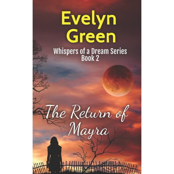The Return of Mayra: Whispers of a Dream Series Book 2 (Paperback) by Evelyn Green