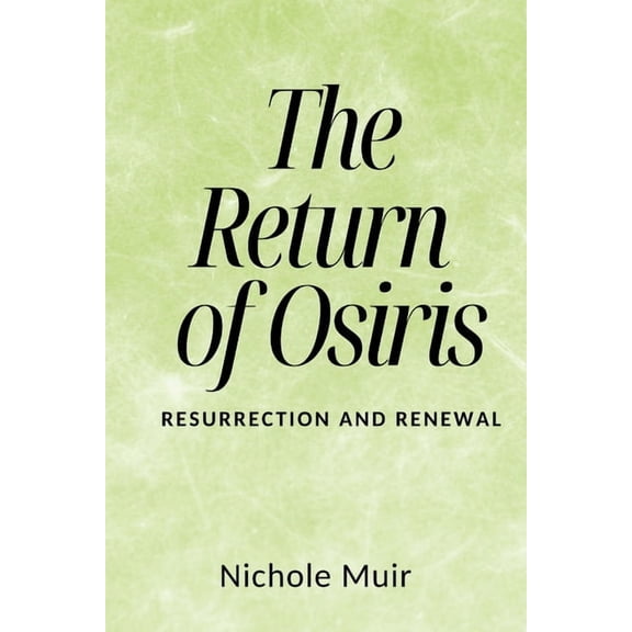 The Return of Osiris: Resurrection and Renewal, (Paperback)