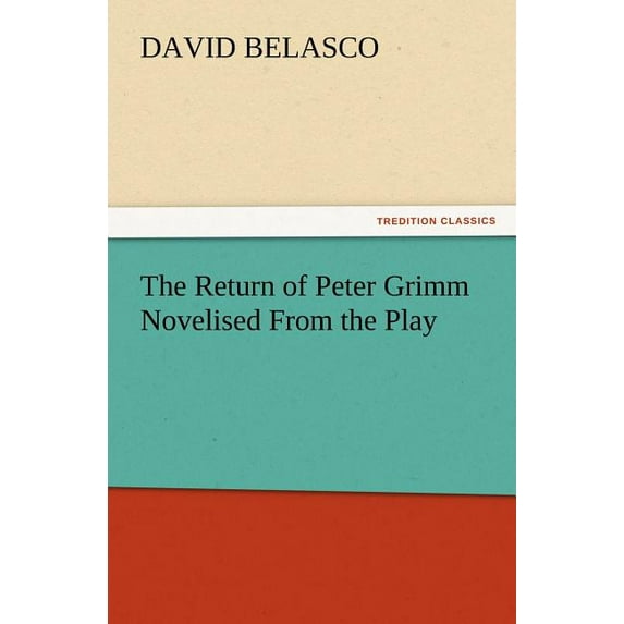 The Return of Peter Grimm Novelised from the Play (Paperback)