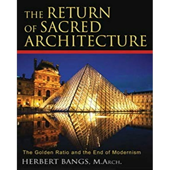 Pre-Owned The Return of Sacred Architecture: The Golden Ratio and the End of Modernism (Paperback) 1594771324 9781594771323
