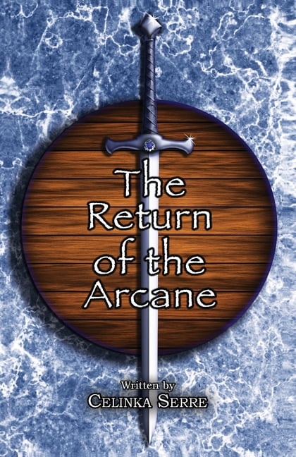 The Return of the Arcane The Return of the Arcane: A Modern Arthurian Urban Fantasy Romantasy, Book 1, (Paperback)