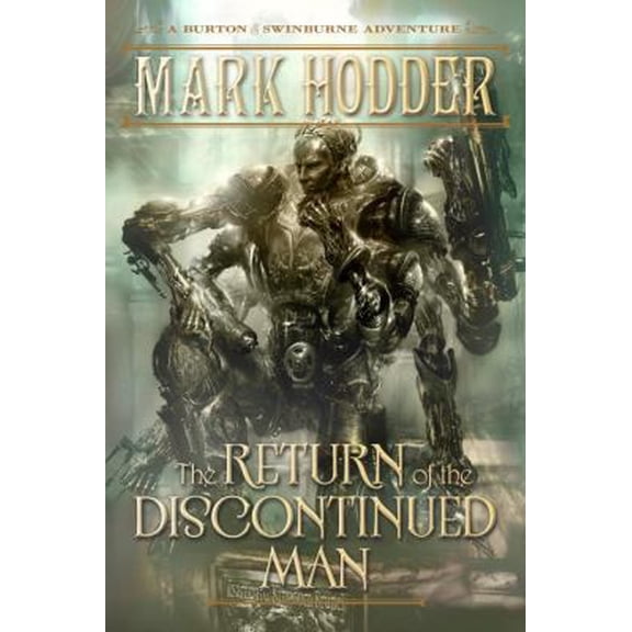 Pre-Owned The Return of the Discontinued Man: A Burton & Swinburne Adventure (Paperback) 1616149051 9781616149055