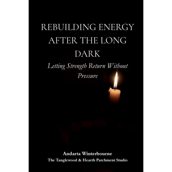 The Return to Inner Stability Series: Ge Rebuilding Energy After the Long Dark: Letting Strength Return Without Pressure, (Paperback)