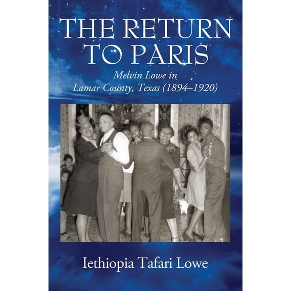 The Return to Paris: Melvin Lowe in Lamar County, Texas (1894 - 1920), (Paperback)