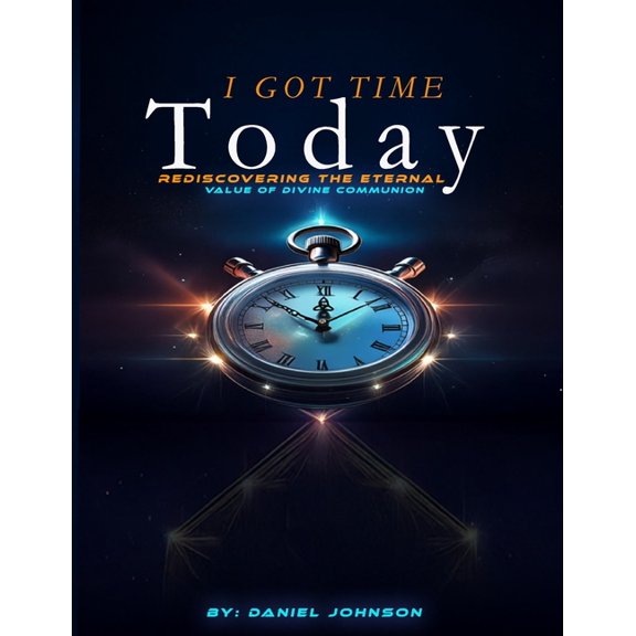 The Returning Point I Got Time Today: Rediscovering the Eternal Value of Divine Communion, Book 1, (Paperback)