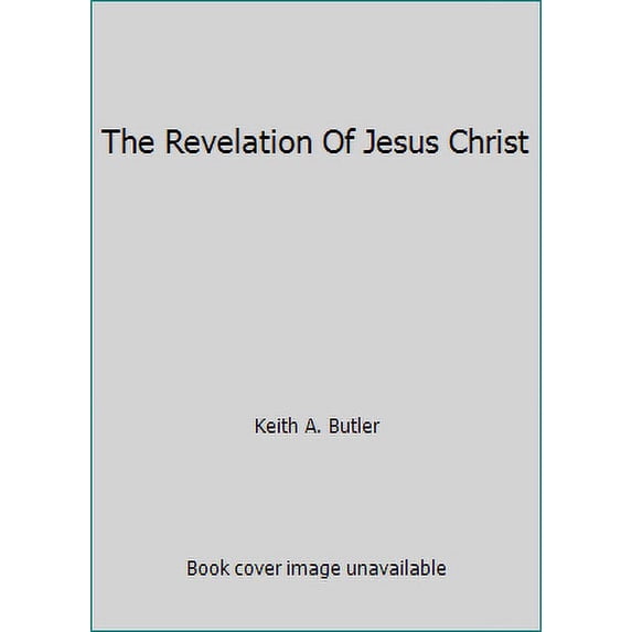 Pre-Owned The Revelation Of Jesus Christ Paperback Keith Butler