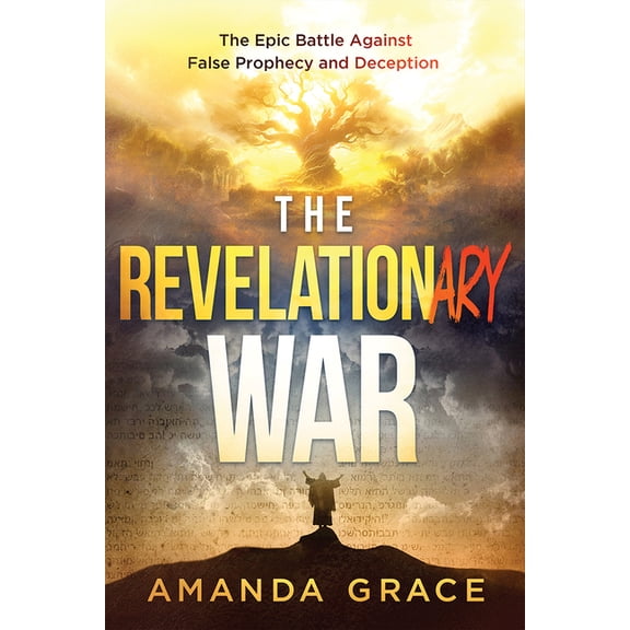 The Revelationary War: The Epic Battle Against False Prophecy and Deception, (Paperback)