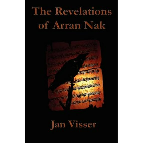 Pre-Owned The Revelations of Arran Nak: Part II of The Revelations Saga (Paperback 9781601450784) by Jan Visser