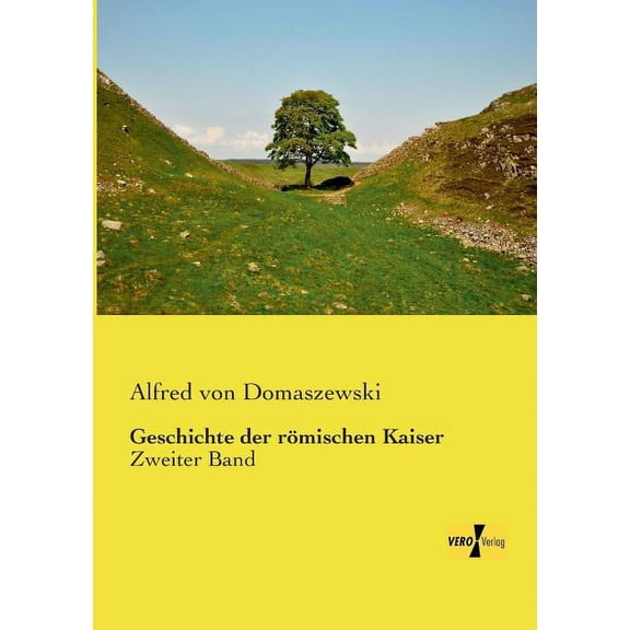 Geschichte der römischen Kaiser: Zweiter Band, (Paperback)