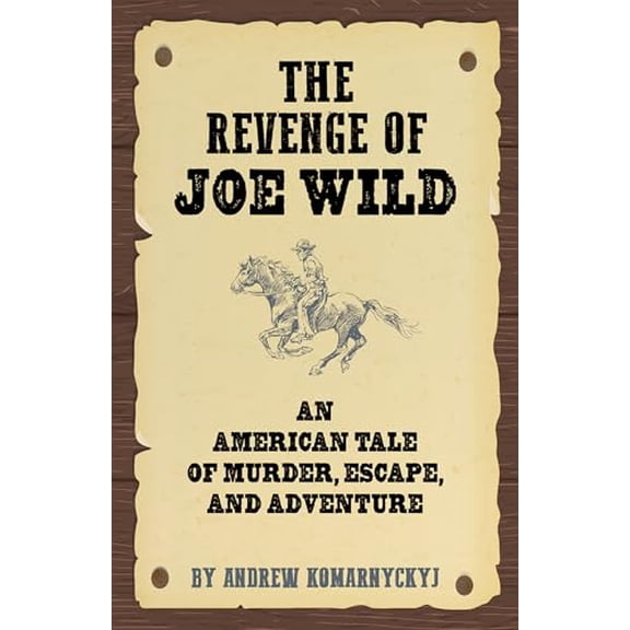 Pre-Owned The Revenge of Joe Wild (Paperback) 1595801111 9781595801111