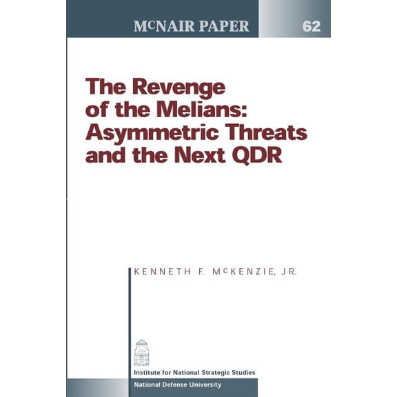 The Revenge of the Melians : Asymmetric Threats and the Next Qdr