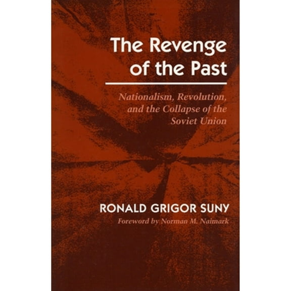 Pre-Owned The Revenge of the Past: Nationalism, Revolution, and Collapse Soviet Union (Hardcover 9780804721349) by Ronald Grigor Suny
