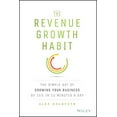 thumbnail image 1 of Pre-Owned The Revenue Growth Habit: The Simple Art of Growing Your Business by 15% in 15 Minutes Per Day (Hardcover) 1119084067 9781119084068, 1 of 1