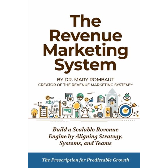 The Revenue Marketing System: Build a Scalable Revenue Engine by Aligning Strategy, Systems, and Teams, (Paperback)