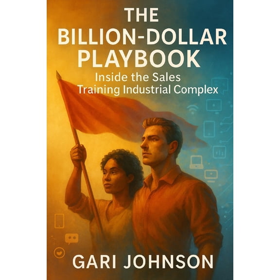 The Revenue Renaissance Collection The Billion-Dollar Playbook: Inside the Sales Training Industrial Complex, Book 2, (Paperback)