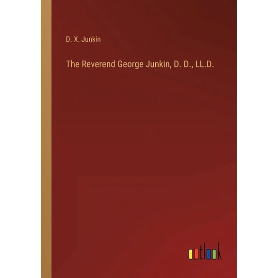 The Reverend George Junkin, D. D., Ll.D. - 9783368128166