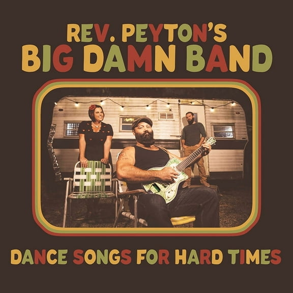 The Reverend Peyton's Big Damn Band - Dance Songs For Hard Times - Music & Performance - CD