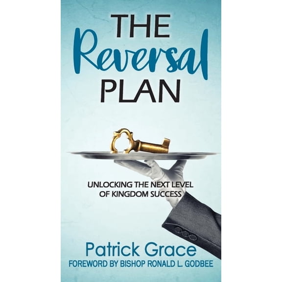 The Reversal Plan: Unlocking the Next Level of Kingdom Success, (Paperback)