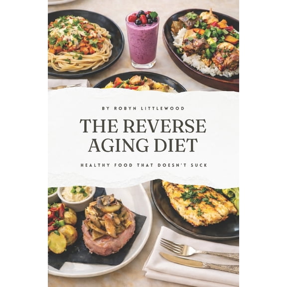 The Reverse Aging Diet The Reverse Aging Diet, Book 1, (Paperback)