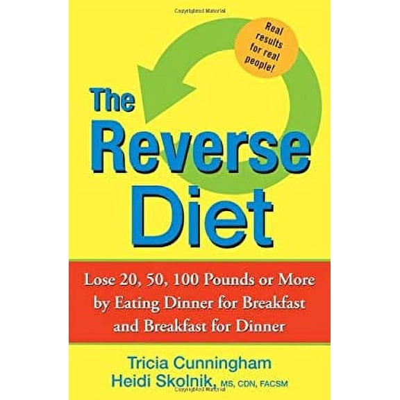 Pre-Owned The Reverse Diet: Lose 20, 50, 100 Pounds or More by Eating Dinner for Breakfast and Breakfast for Dinner (Hardcover) 0470052295 9780470052297