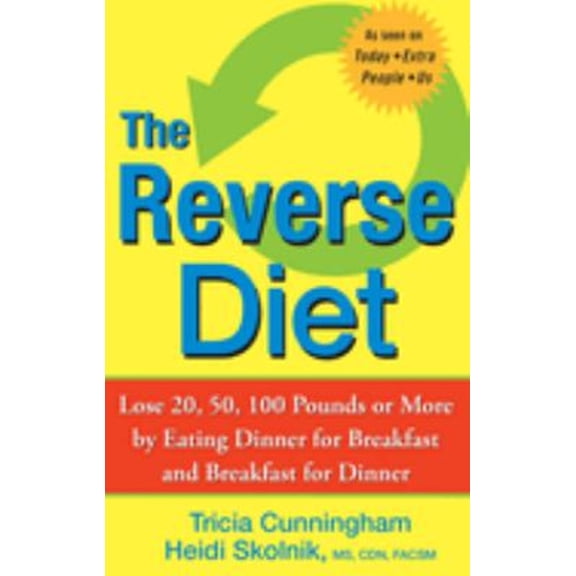 Pre-Owned The Reverse Diet: Lose 20, 50, 100 Pounds or More by Eating Dinner for Breakfast and Breakfast for Dinner (Paperback) 0470168749 9780470168745