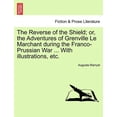 thumbnail image 1 of The Reverse of the Shield; Or, the Adventures of Grenville Le Marchant During the Franco-Prussian War with Illustrations, Etc. (Paperback), 1 of 1