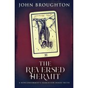 The Reversed Hermit A Nonconformist's Search For Inner Truth, Paperback