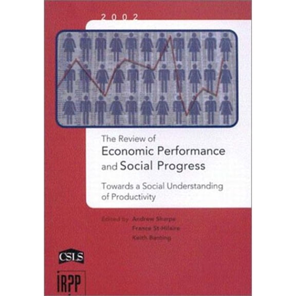 Pre-Owned The Review of Economic Performance and Social Progress, 2002: Towards a Understanding ( Paperback 9780886451981) by Andrew Sharpe, France St-Hilaire, Keith Banting